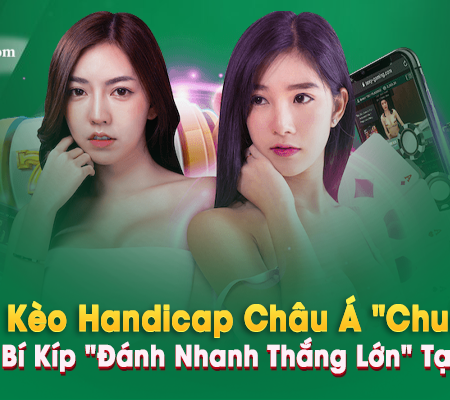 Bắt Kèo Handicap Châu Á “Chuẩn” Cùng Bí Kíp “Đánh Nhanh Thắng Lớn” Tại Fb88