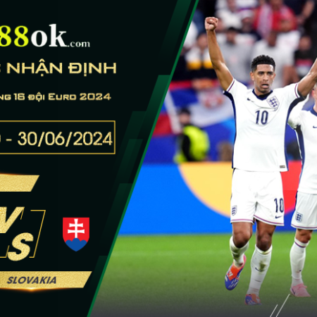 Nhận định Anh vs Slovakia lúc 23h00 ngày 30/06 vòng 16 đội Euro 2024.