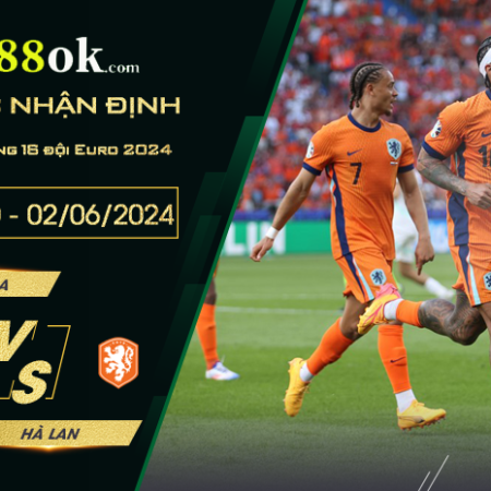 Nhận định Romania vs Hà Lan lúc 23h00 ngày 02/07 vòng 16 đội Euro 2024.